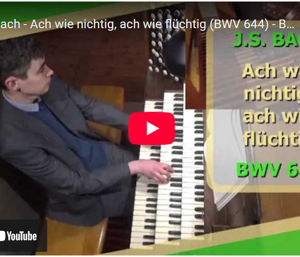 Mellemspil – Bach: Ach wie nichtig, ach wie flüchtig BWV 644 fra Orgelbüchlein (1712-17).