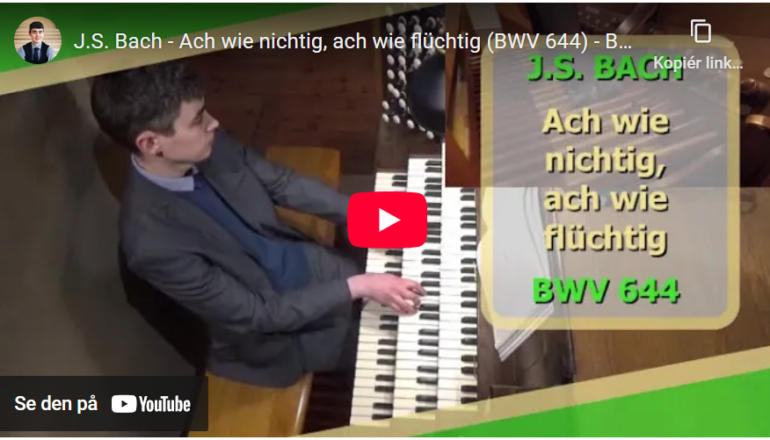 Mellemspil – Bach: Ach wie nichtig, ach wie flüchtig BWV 644 fra Orgelbüchlein (1712-17).