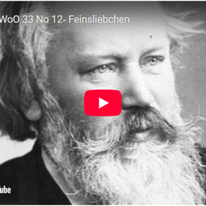 Brahms: Feinsliebchen, du sollst mir nicht barfuß gehn fra Deutsche Volkslieder (1893–94).